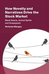 How Novelty and Narratives Drive the Stock Market: Black Swans, Animal Spirits and Scapegoats cena un informācija | Ekonomikas grāmatas | 220.lv