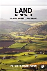 Land Renewed: Reworking the Countryside cena un informācija | Sociālo zinātņu grāmatas | 220.lv