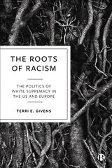 Roots of Racism: The Politics of White Supremacy in the US and Europe cena un informācija | Sociālo zinātņu grāmatas | 220.lv