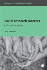 Social Research Matters: A Life in Family Sociology cena un informācija | Sociālo zinātņu grāmatas | 220.lv