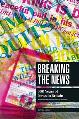 Breaking the News: 500 Years of News in Britain цена и информация | Книги по социальным наукам | 220.lv