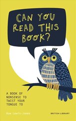 Can You Read This Book?: A Book of Nonsense to Twist Your Tongue To цена и информация | Книги для подростков и молодежи | 220.lv