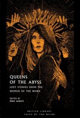 Queens of the Abyss: Lost Stories from the Women of the Weird cena un informācija | Fantāzija, fantastikas grāmatas | 220.lv