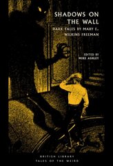 Shadows on the Wall: Dark Tales by Mary E. Wilkins Freeman цена и информация | Фантастика, фэнтези | 220.lv