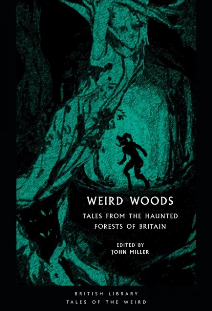 Weird Woods: Tales from the Haunted Forests of Britain цена и информация | Fantāzija, fantastikas grāmatas | 220.lv