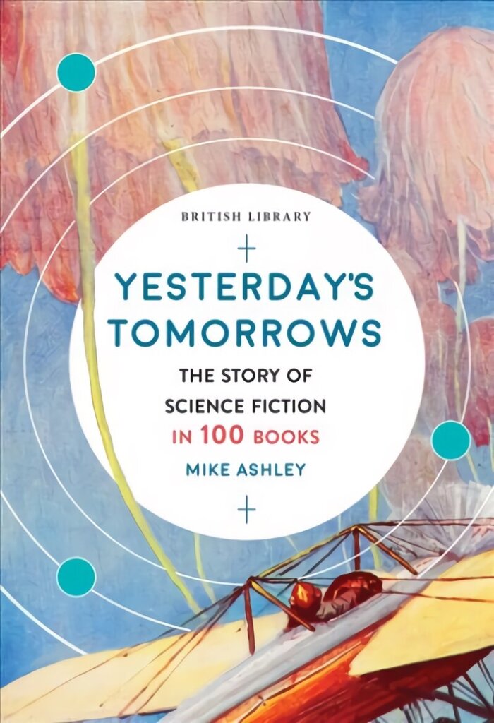 Yesterday's Tomorrows: The Story of Classic British Science Fiction in 100 Books цена и информация | Fantāzija, fantastikas grāmatas | 220.lv