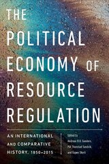 Political Economy of Resource Regulation: An International and Comparative History, 1850-2015 cena un informācija | Sociālo zinātņu grāmatas | 220.lv