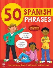 50 Spanish Phrases: Start Speaking Spanish with Games and Activities цена и информация | Книги для подростков  | 220.lv