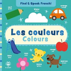 Les couleurs - Colours cena un informācija | Grāmatas mazuļiem | 220.lv
