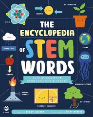 Encyclopedia of Stem Words: An Illustrated a to Z of 100 Terms for Kids to Know cena un informācija | Grāmatas pusaudžiem un jauniešiem | 220.lv