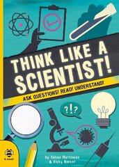 Think Like a Scientist!: Ask Questions! Read! Understand! cena un informācija | Grāmatas pusaudžiem un jauniešiem | 220.lv