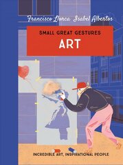 Art (Small Great Gestures): Incredible art, inspirational people cena un informācija | Grāmatas pusaudžiem un jauniešiem | 220.lv