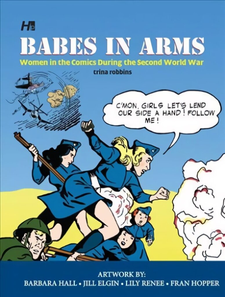 Babes In Arms: Women in the Comics During World War Two, Women in the Comics During World War Two цена и информация | Fantāzija, fantastikas grāmatas | 220.lv