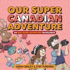 Our Super Canadian Adventure: An Our Super Adventure Travelogue: An Our Super Adventure Travelogue цена и информация | Фантастика, фэнтези | 220.lv