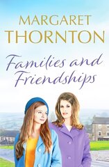 Families and Friendships: An enchanting Yorkshire saga of marriage and motherhood cena un informācija | Fantāzija, fantastikas grāmatas | 220.lv