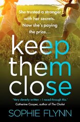Keep Them Close: A gripping domestic suspense thriller with an incredible twist cena un informācija | Fantāzija, fantastikas grāmatas | 220.lv