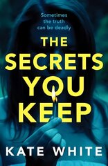 Secrets You Keep: A tense and gripping psychological thriller cena un informācija | Fantāzija, fantastikas grāmatas | 220.lv