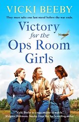 Victory for the Ops Room Girls: The heartwarming conclusion to the bestselling WW2 series цена и информация | Фантастика, фэнтези | 220.lv