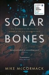 Solar Bones: LONGLISTED FOR THE MAN BOOKER PRIZE 2017 Main цена и информация | Фантастика, фэнтези | 220.lv