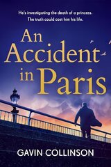 Accident in Paris: The stunning new Princess Diana conspiracy thriller you won't be able to put down cena un informācija | Fantāzija, fantastikas grāmatas | 220.lv