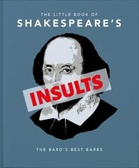 Little Book of Shakespeare's Insults: Biting Barbs and Poisonous Put-Downs цена и информация | Фантастика, фэнтези | 220.lv