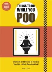 Things to Do While You Poo: From the Bestselling Authors of 'How to Poo at Work' cena un informācija | Fantāzija, fantastikas grāmatas | 220.lv