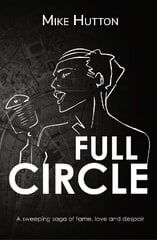 Full Circle: a story of love, fame and despair cena un informācija | Fantāzija, fantastikas grāmatas | 220.lv