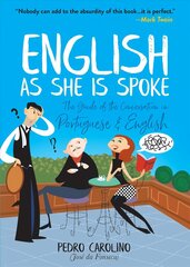 English as She Is Spoke: The Guide of the Conversation in Portuguese and   English: The Guide of the Conversation in Portuguese and English цена и информация | Фантастика, фэнтези | 220.lv