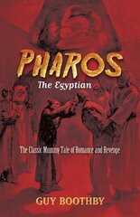 Pharos, the Egyptian: (forthcoming): The Classic Mummy Tale of Romance and Revenge First Edition, First ed. цена и информация | Фантастика, фэнтези | 220.lv