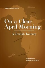 On a Clear April Morning: A Jewish Journey цена и информация | Фантастика, фэнтези | 220.lv