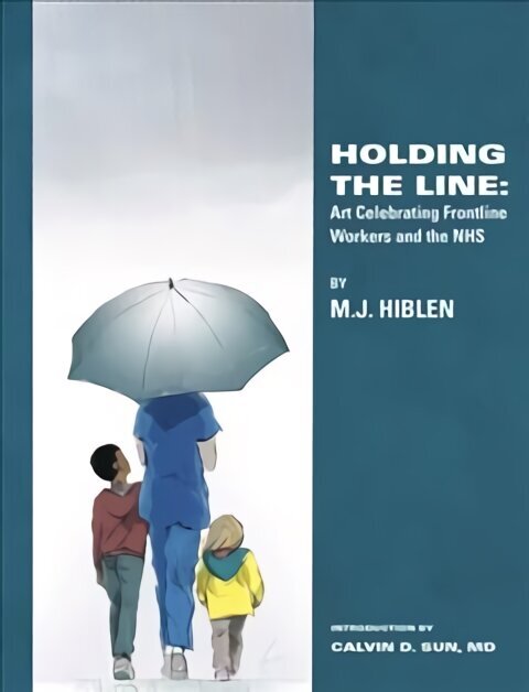 Holding The Line: Art Celebrating Frontline Workers and the NHS cena un informācija | Fantāzija, fantastikas grāmatas | 220.lv