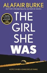 Girl She Was: 'I absolutely love Alafair Burke - she's one of my favourite authors.' Karin Slaughter Main cena un informācija | Fantāzija, fantastikas grāmatas | 220.lv