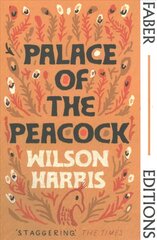 Palace of the Peacock (Faber Editions): 'Magnificent' - Tsitsi Dangarembga Main цена и информация | Фантастика, фэнтези | 220.lv