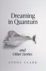 Dreaming in Quantum and Other Stories цена и информация | Фантастика, фэнтези | 220.lv