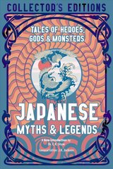 Japanese Myths & Legends: Tales of Heroes, Gods & Monsters цена и информация | Фантастика, фэнтези | 220.lv