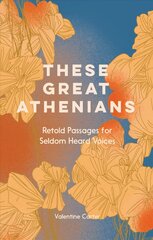 These Great Athenians: Retold Passages for Seldom Heard Voices цена и информация | Фантастика, фэнтези | 220.lv