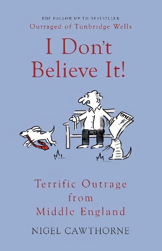 I Don't Believe It!: Terrific Outrage from Middle England 2nd Enlarged edition цена и информация | Fantāzija, fantastikas grāmatas | 220.lv