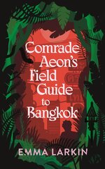Comrade Aeon's Field Guide to Bangkok цена и информация | Фантастика, фэнтези | 220.lv