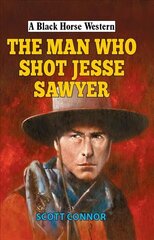 Man Who Shot Jesse Sawyer цена и информация | Фантастика, фэнтези | 220.lv