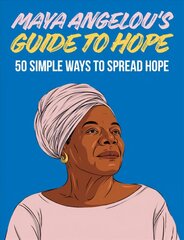 Maya Angelou's Guide to Hope: 50 Simple Ways to Spread Hope цена и информация | Фантастика, фэнтези | 220.lv