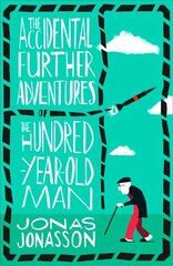 Accidental Further Adventures of the Hundred-Year-Old Man cena un informācija | Fantāzija, fantastikas grāmatas | 220.lv
