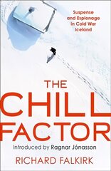 Chill Factor: Suspense and Espionage in Cold War Iceland цена и информация | Фантастика, фэнтези | 220.lv