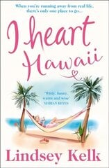 I Heart Hawaii: Brilliantly Funny and Fabulous, the Best Romcom of Summer 2019 цена и информация | Фантастика, фэнтези | 220.lv