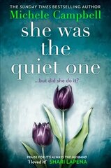 She Was the Quiet One: The Gripping New Novel from Sunday Times Bestselling Author Michele Campbell cena un informācija | Fantāzija, fantastikas grāmatas | 220.lv