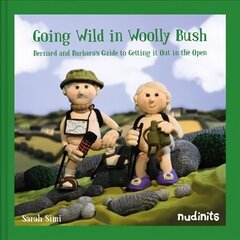 Going Wild in Woolly Bush: Bernard and Barbara's Guide to Getting it All out in the Open цена и информация | Фантастика, фэнтези | 220.lv