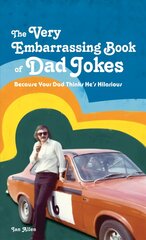 VERY Embarrassing Book of Dad Jokes: Because your dad thinks he's hilarious cena un informācija | Fantāzija, fantastikas grāmatas | 220.lv