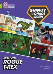 Shinoy and the Chaos Crew Mission: Rogue T-Rex: Band 11/Lime цена и информация | Фантастика, фэнтези | 220.lv