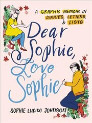 Dear Sophie, Love Sophie: A Graphic Memoir in Diaries, Letters, and Lists cena un informācija | Fantāzija, fantastikas grāmatas | 220.lv