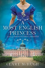 Most English Princess: A Novel of Queen Victoria's Daughter цена и информация | Фантастика, фэнтези | 220.lv