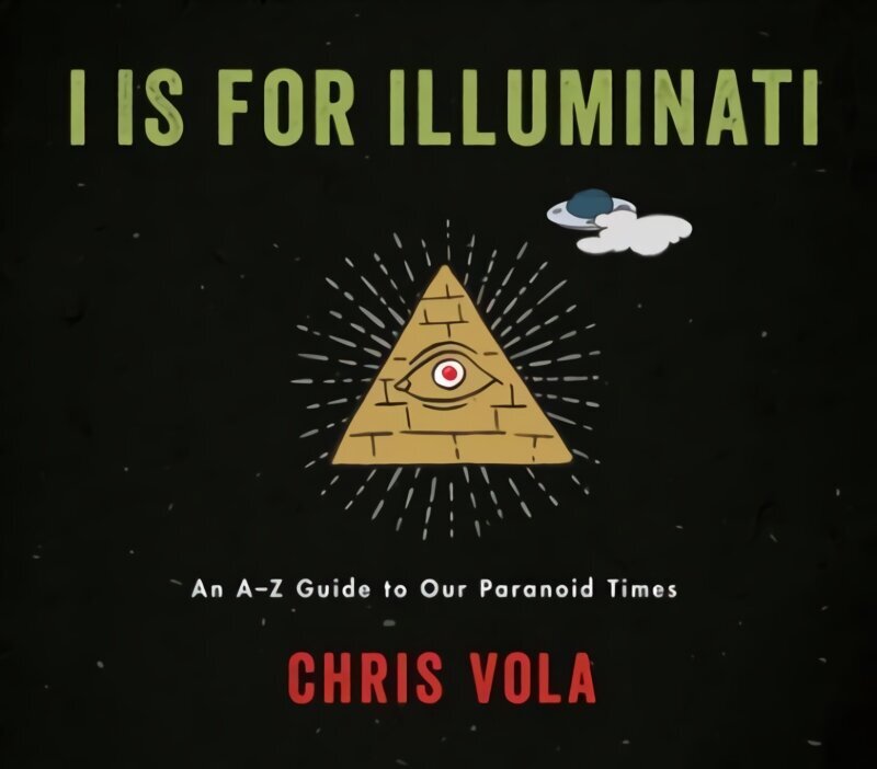 I is for Illuminati: An A-Z Guide to Our Paranoid Times цена и информация | Fantāzija, fantastikas grāmatas | 220.lv